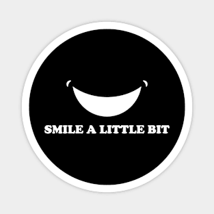 Smile A Little Bit Magnet